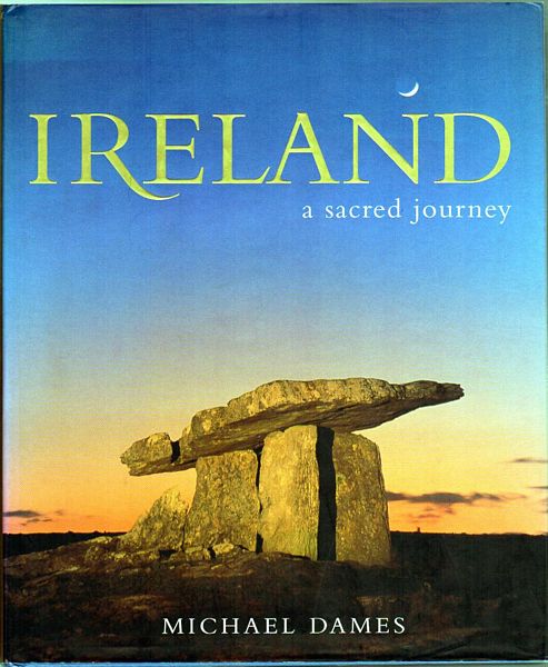 DAMES, MICHAEL. - Ireland. A Sacred Journey.