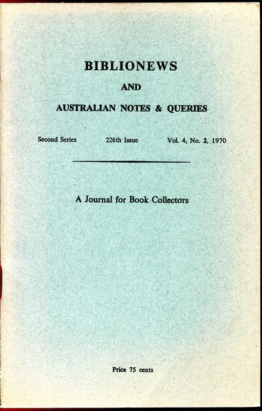  - Biblionews and Australian Notes and Queries. A Journal for Book Collectors. Second Series 226th Issue Vol. 4 No. 2. 1970.