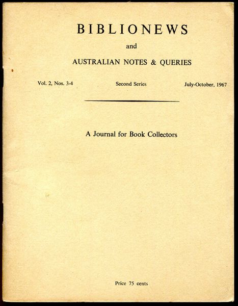 STONE, WALTER. - Biblionews and Australian Notes and Queries. A Journal for Book Collectors. Second Series Vol. 2 Nos. 3-4 July-October 1967.