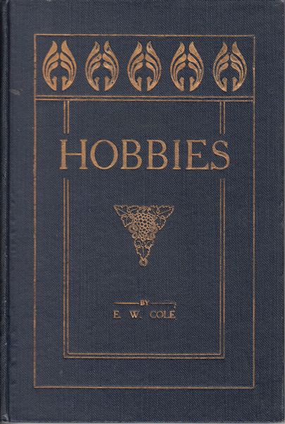 COLE, E. W. - Hobbies.