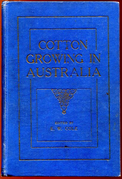 COLE, E. W. - Cotton Growing In Australia.