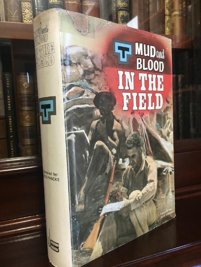 FANCKE, DICK; Compiler. - Mud and Blood In The Field. This volume contains a full collection of all Newsletters issued by the 2/23 Australian Infantry Battalion, 