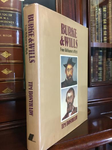 BONYHADY, TIM. - Burke & Wills. From Melbourne to Myth.