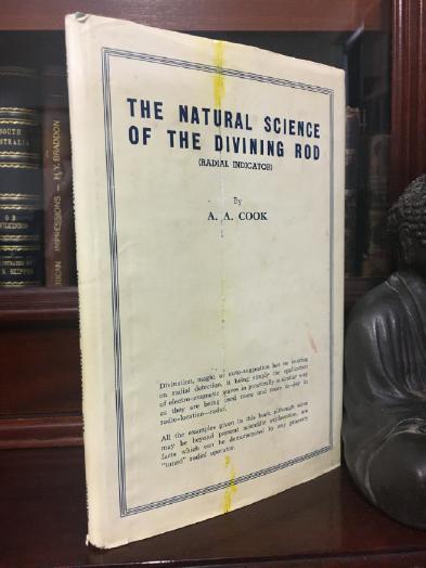 COOK, A. A. - The Natural Science Of The Divining Rod (Radial Indicator).