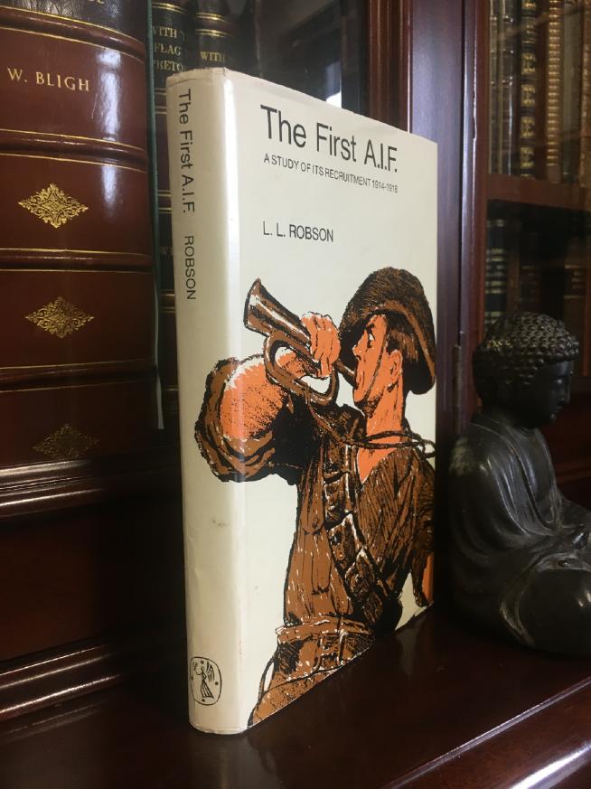 ROBSON, L. L. - The First A.I.F. A Study Of Its Recruitment 1914-1918.