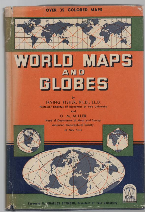 FISHER, IRVING; MILLER, O. M. - World Maps and Globes.