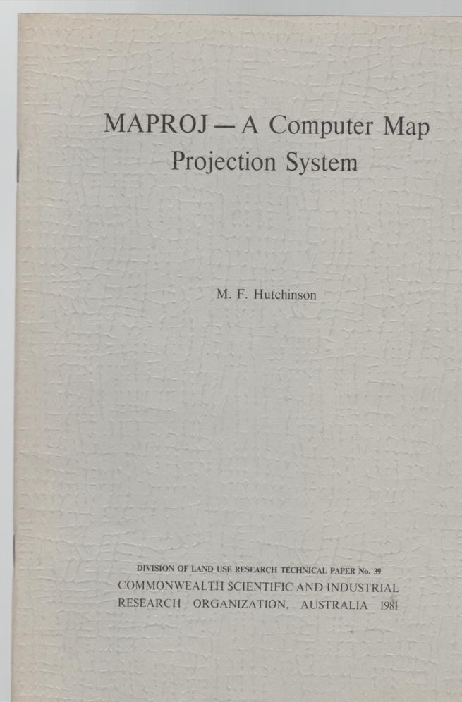 HUTCHINSON, M. F. - MAPROJ - A Computer Map Projection System. Division of Land Use Research Technical Paper No. 39.