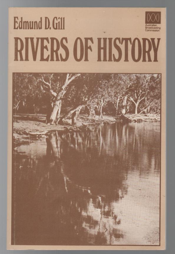 GILL, EDMUND D. - Rivers Of History.