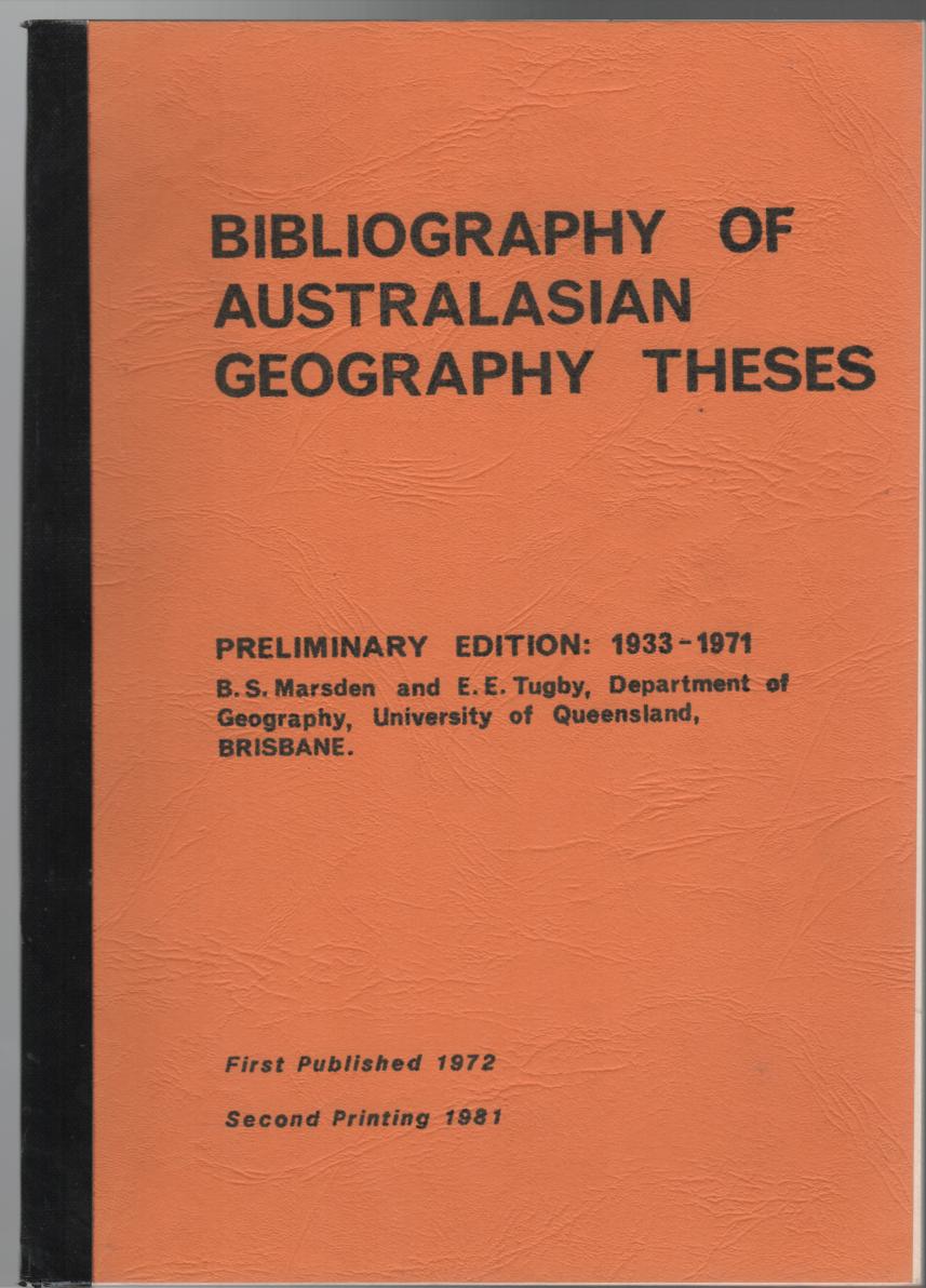 MARSDEN, B. S; TUGBY, E. E. - Bibliography of Australasian Geography Theses: Preliminary Edition 1933-1971.