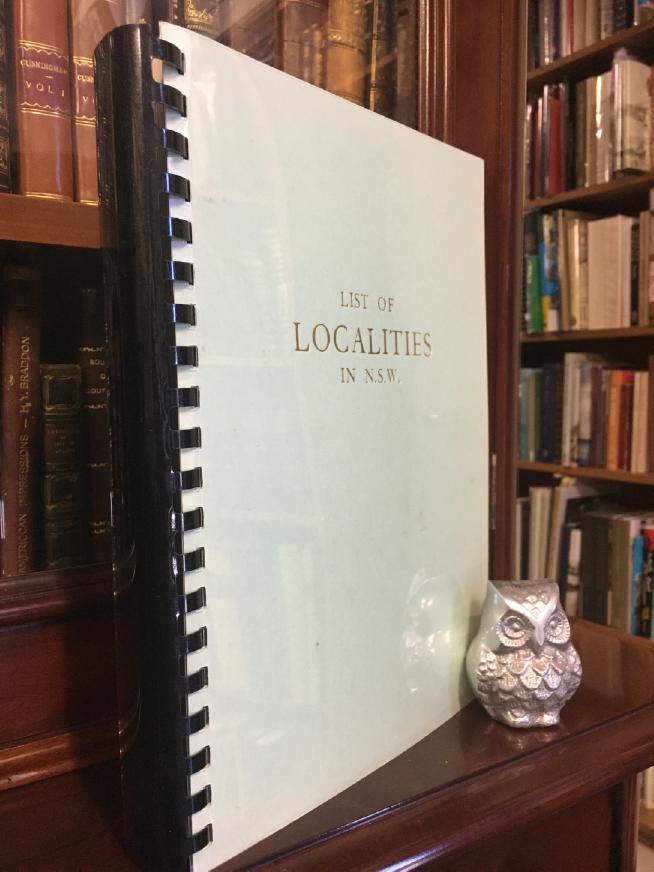 GlEESON, E. C; Compiler. - List Of Localities In N.S.W.: An Alphabetical List of Names of cities, towns, villages, public schools, localities, rivers, creeks, gullies, mountains, mountain ranges, railway stations & platforms, public watering places, bores, lakes, lagoons, etc., and some property names in New South Wales : (excluding the area within 20 miles of the G.P.O. Sydney and major rivers). showing against each name the Parish, County, Land District, Pastures Protection District and Local Government Authority in which it is situated.