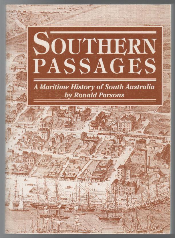 PARSONS, RONALD. - Southern Passages. A Maritime History of South Australia.