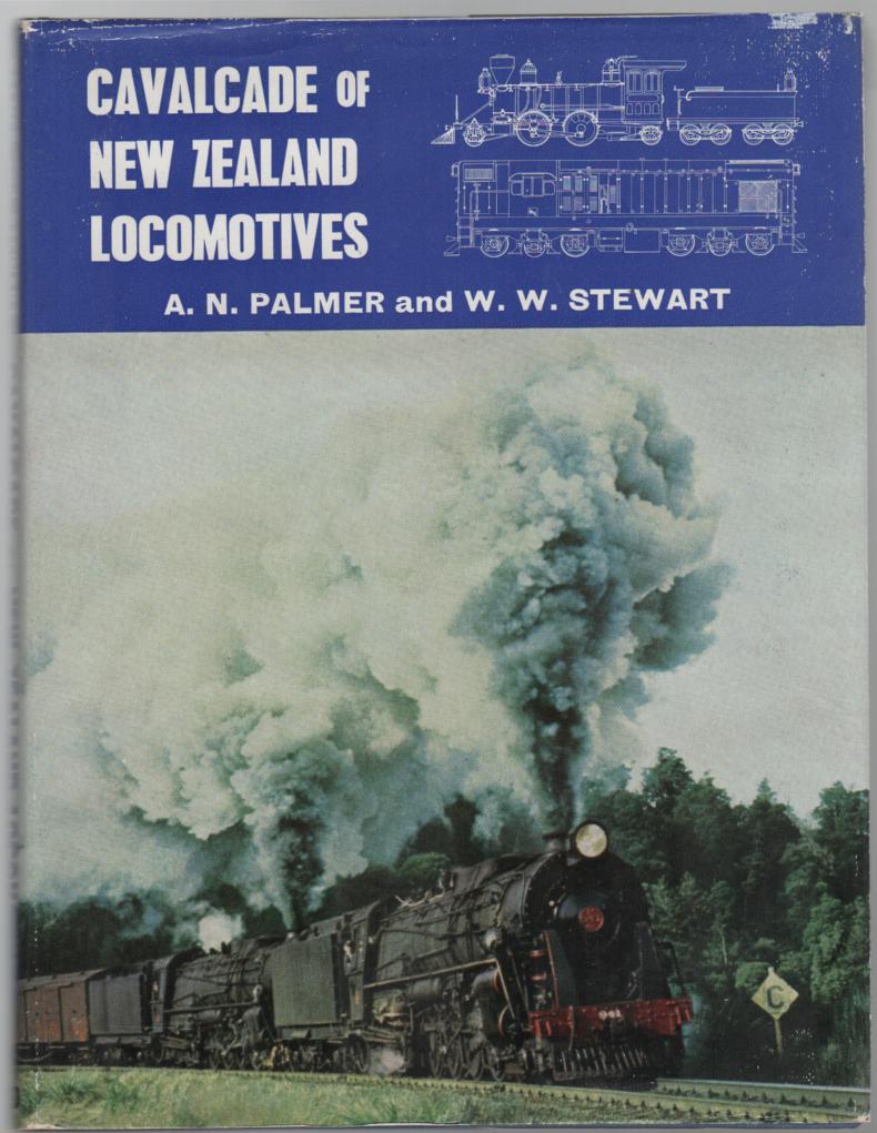 PALMER, A. N; STEWART, W. W. - Cavalcade of New Zealand Locomotives.