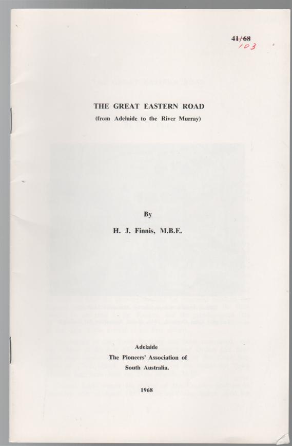 FINNIS, H. J. - The Great Eastern Road (from Adelaide to the River Murray).