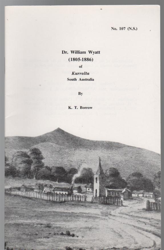 BORROW, K. T. - Dr. William Wyatt (1805-1886) of Kurralta South Australia.