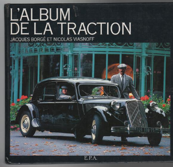 BORGE, JACQUES; VIASNOFF, NICOLAS. - L'Album de la Traction. (Text in French).