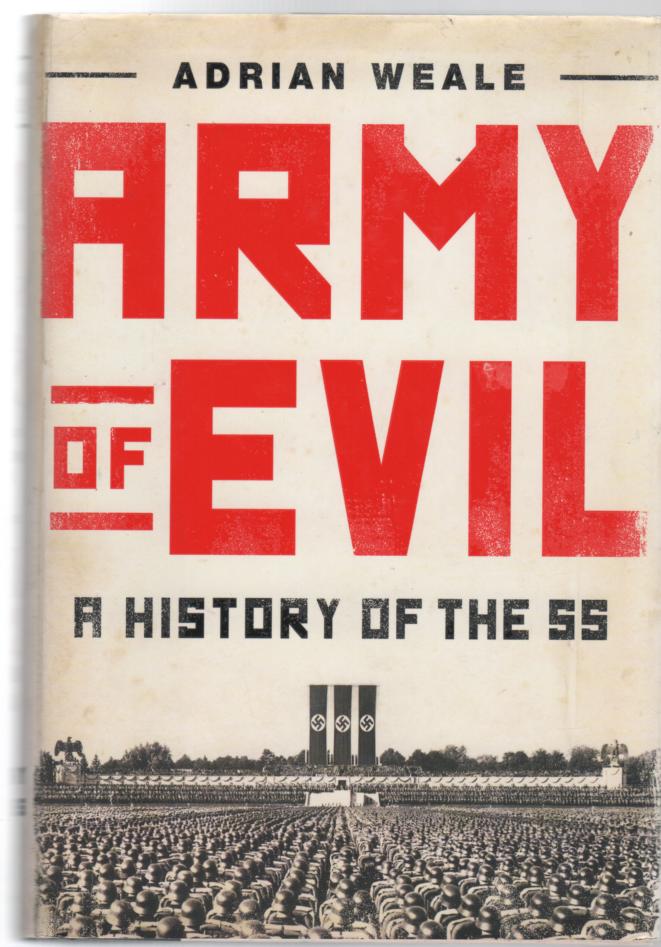 WEALE, ADRIAN. - Army of Evil A History of the SS.