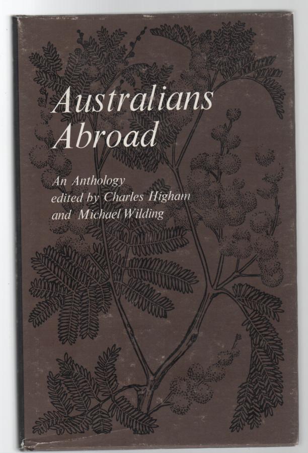 HIGHAM, CHARLES; WILDING, MICHAEL; Editors. - Australians Abroad.