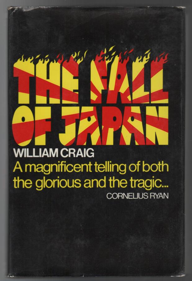 CRAIG, WILLIAM. - The Fall Of Japan.