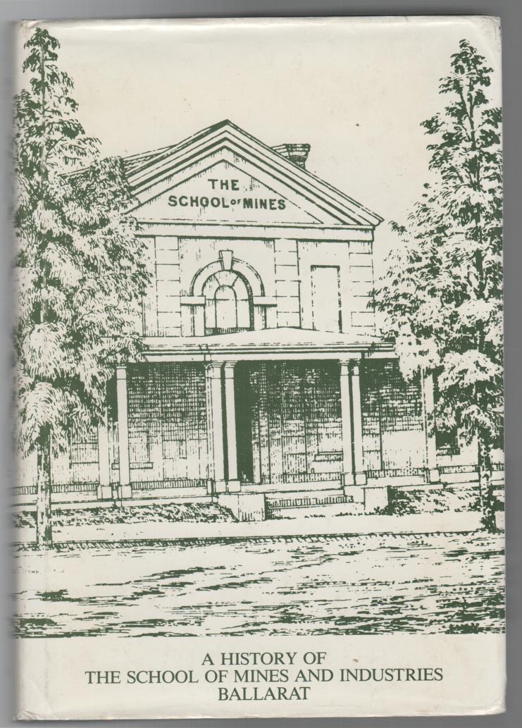 PERRY, WARREN. - The School Of Mines And Industries Ballarat. A History of its First Hundred and Twelve Years, 1870-1982.