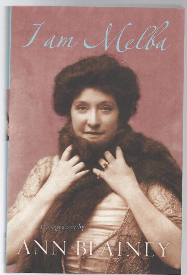 BLAINEY, ANN. - I am Melba. a biography.