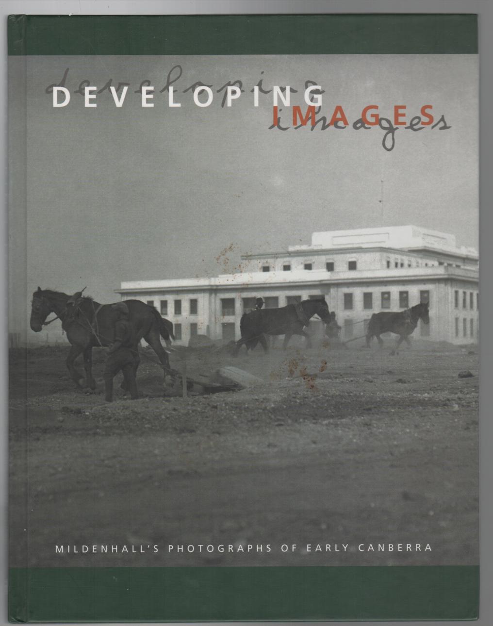 HUTCHISON, MARY; Selected and introduced by. - Developing Images. Mildenhall's Photographs Of Early Canberra.