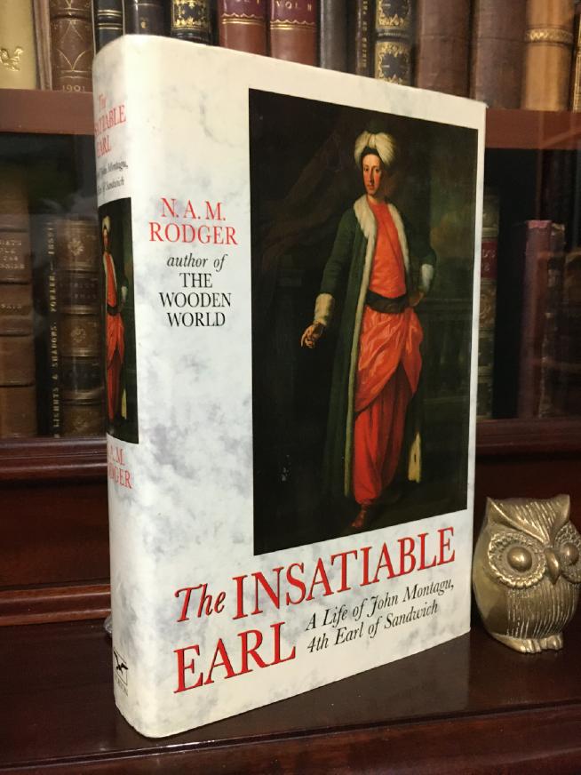 RODGER, N. A .M. - The Insatiable Earl: A Life of John Montagu, 4th Earl of Sandwich.