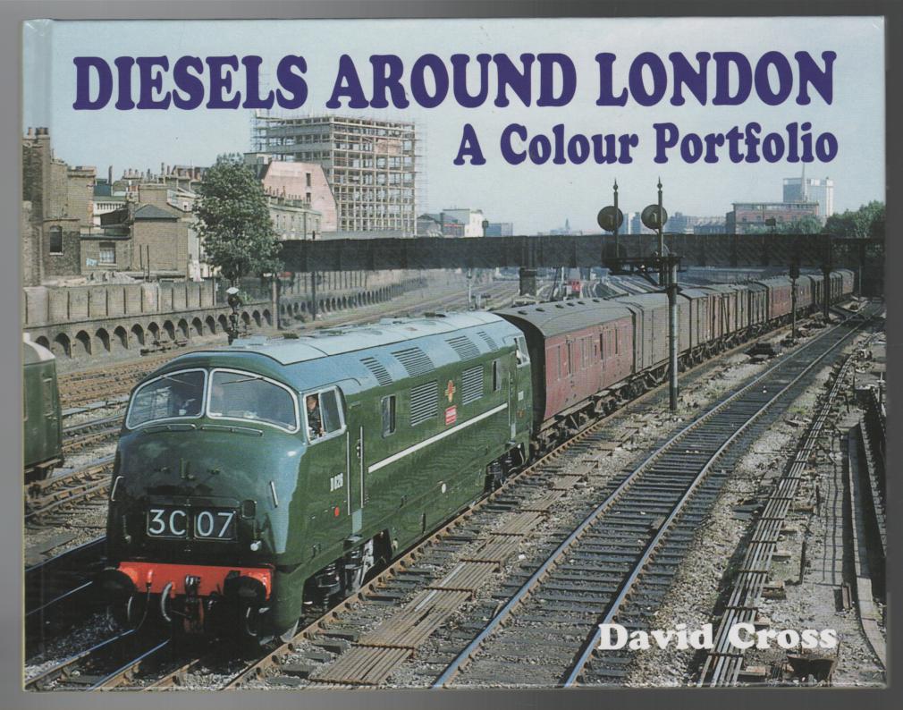 CROSS, DAVID. - Diesels Around London: A Colour Portfolio.