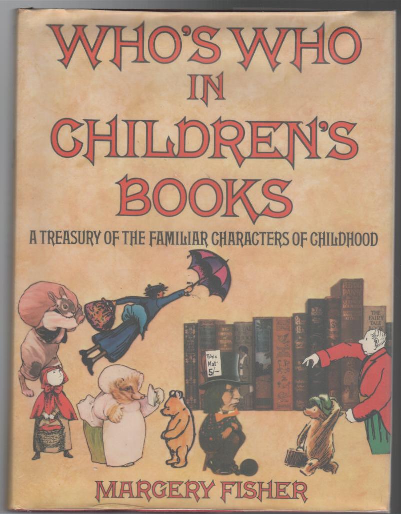 FISHER, MARGERY. - Who's Who In Children's Books. A Treasury of the Familiar Characters of Childhood.