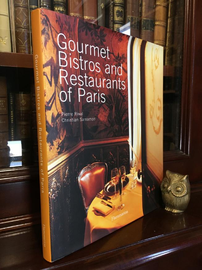 RIVAL, PIERRE; SARRAMON, CHRISTIAN. - Gourmet Bistros and Restaurants of Paris: The City's Finest Tables.