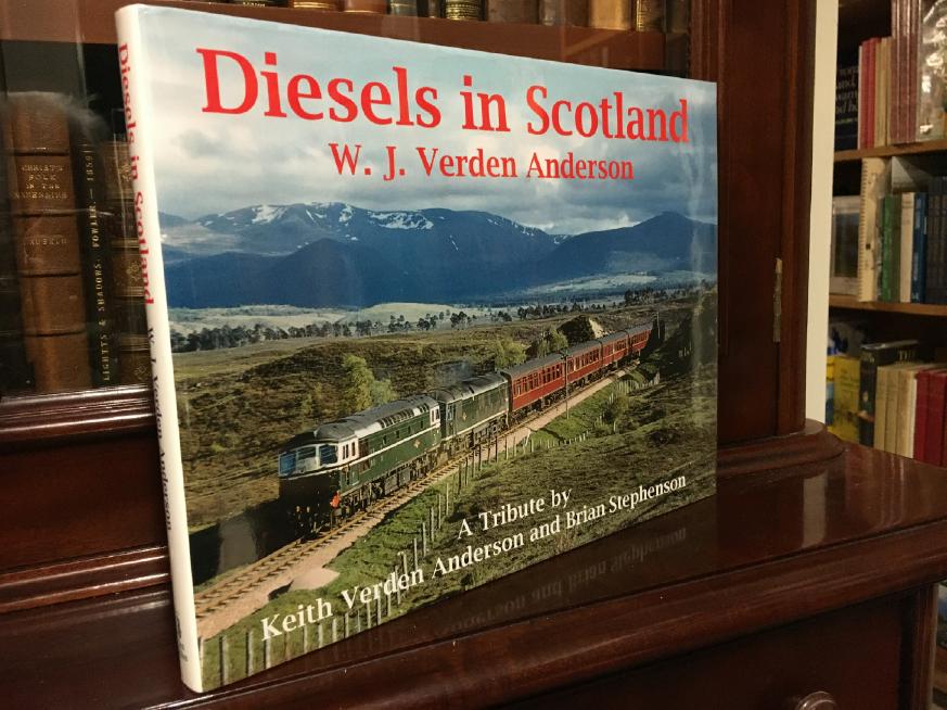 ANDERSON, W. J. VERDEN. - Diesels in Scotland: A Tribute by Keith Verder Anderson & Brian Stephenson.