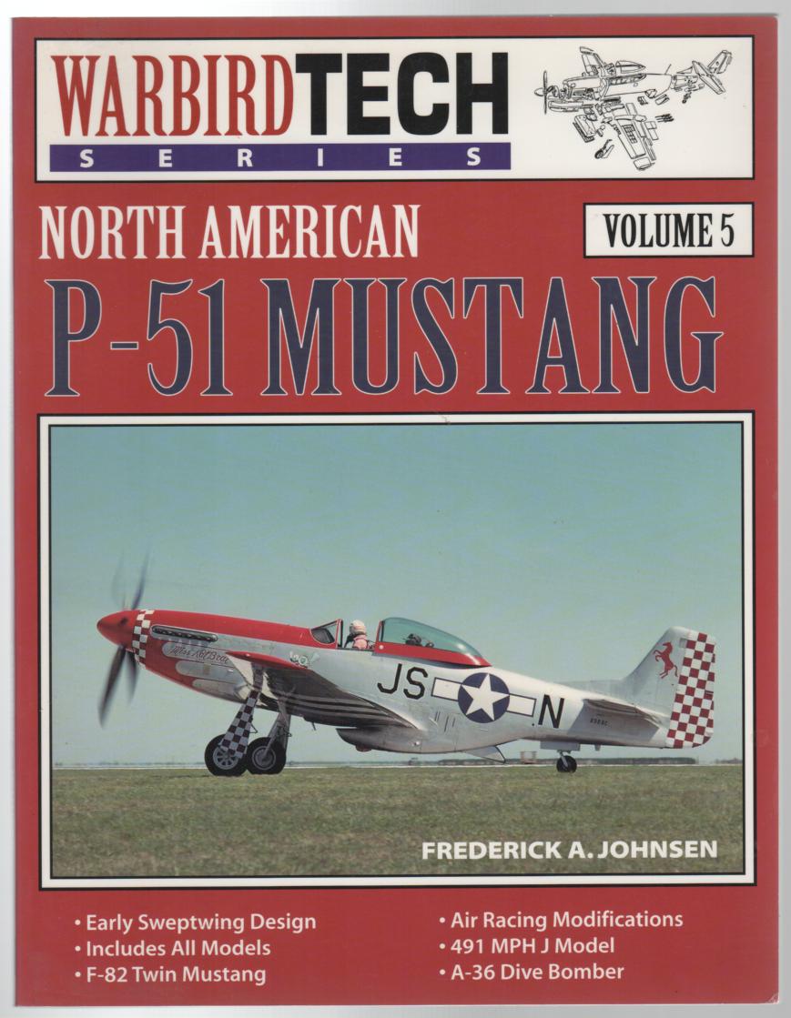 JOHNSEN, FREDERICK A. - North American P-51 Mustang - Warbird Tech Series Volume 5.