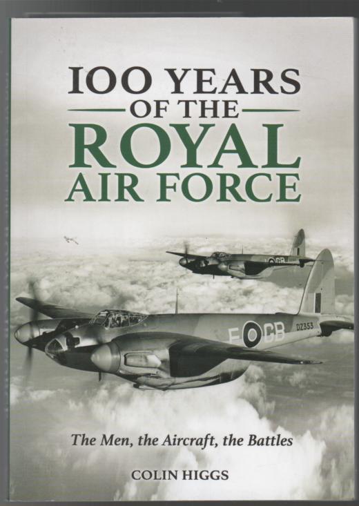 HIGGS, COLIN. - 100 Years Of The Royal Air Force.