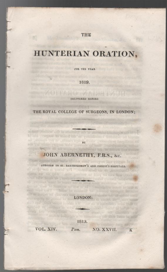 ABERNETHY, JOHN - The Hunterian Oration for the Year 1819. Delivered before The Royal College of Surgeons of London.
