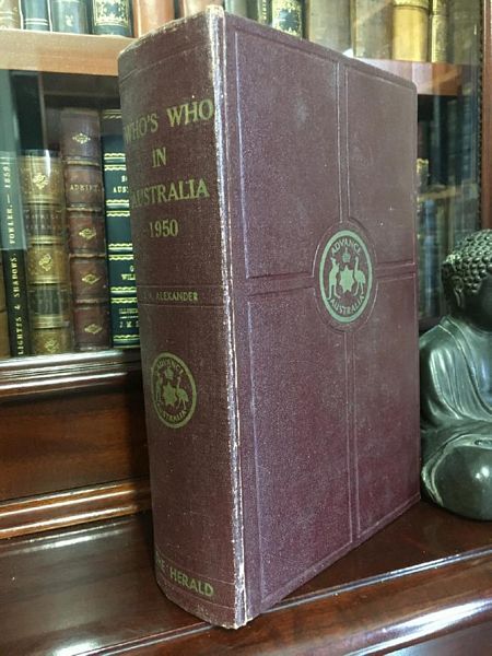 ALEXANDER, JOSEPH A; Compiler and Editor. - Who's Who In Australia. XIVth Edition 1950. An Australian Biographical Dictionary and Register of Titled Persons, with which is Incorporated 