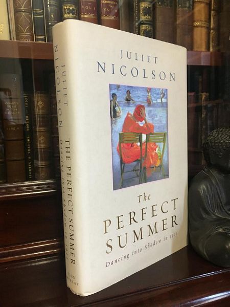 NICOLSON, JULIET. - The Perfect Summer: Dancing into Shadow England in 1911.