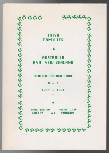 COFFEY, WILLIAM, HUBERT; MORGAN, JEAN, MARJORIE. - Irish Families In Australia And New Zealand Revised Volume Four R-Z 1788 - 1994.