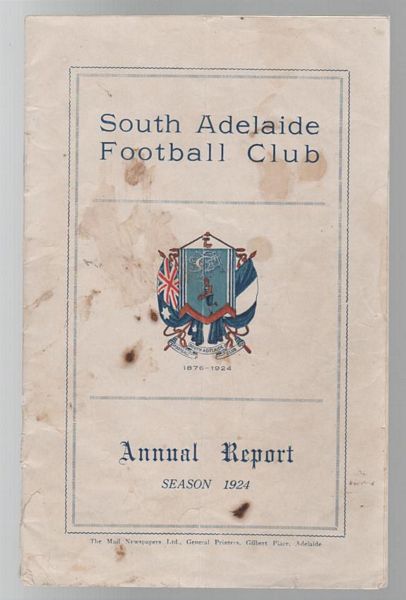 SOUTH ADELAIDE FOOTBALL CLUB. - South Adelaide Football Club. Annual Report Season 1924.
