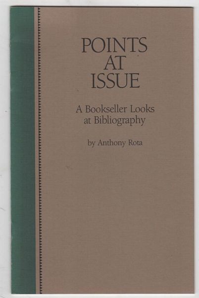 ROTA, ANTHONY. - Points At Issue A Booksellers Looks at Bibliography. A lecture delivered at the Library of Congress on April 24, 1984.