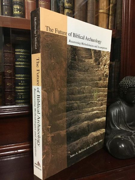 HOFFMEIER, JAMES K; MILLARD, ALAN; Editors. - The Future of Biblical Archaeology; Reassessing Methodologies and Assumptions.