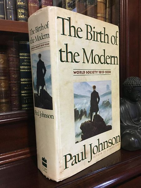 JOHNSON, PAUL. - The Birth of the Modern World Society 1815-1830.