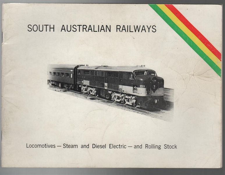 SOUTH AUSTRALIAN RAILWAYS. - South Australian Railways : Locomotives - Steam and Diesel Electric - and Rolling Stock.