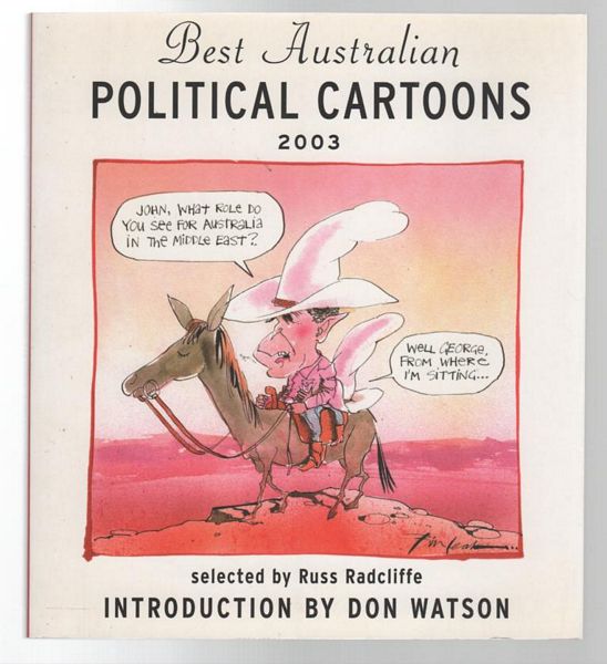 RADCLIFFE, RUSS; Selected by. - Best Australian Political Cartoons 2003.