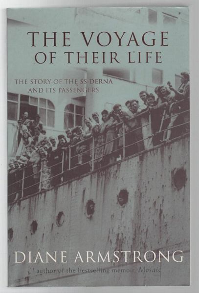 ARMSTRONG, DIANE. - The Voyage Of Their Life. The Story Of The SS Derna And Its Passengers.