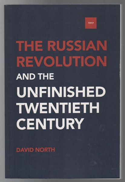 NORTH, DAVID. - The Russian Revolution and the Unfinished Twentieth Century.