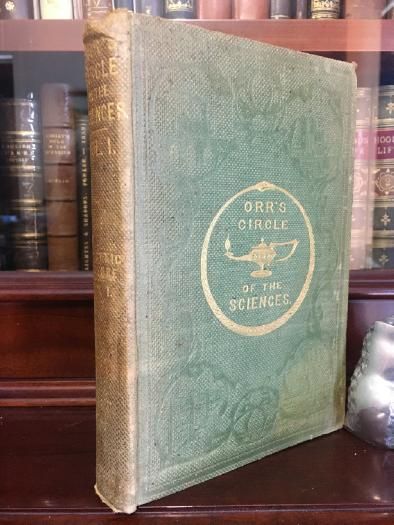 OWEN, PROF; LATHAM, R. G. - Orr's The Circle Of The Sciences: A Series of Treatises on the Principles of Science, with their Application to Practical Pursuits. Volume I. Organic Nature. New Edition. With an Introductory Discourse, By Lord Brougham.