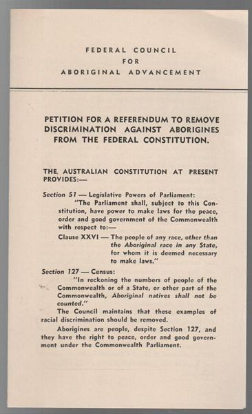 DAVEY, STAN; Authorised by. - Petition for a Referendum to Remove Discrimination against Aborigines form The Federal Constitution. Federal Council for Aboriginal Advancement.