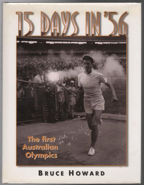 HOWARD, BRUCE. - 15 Days in '56: The First Australian Olympics.