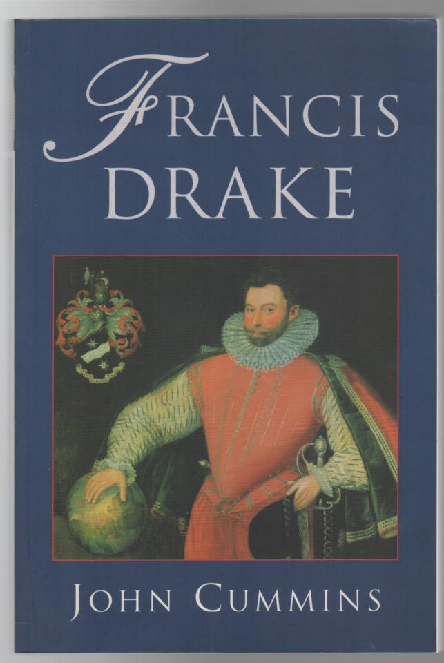 CUMMINS, JOHN. - Francis Drake: The Lives of a Hero.
