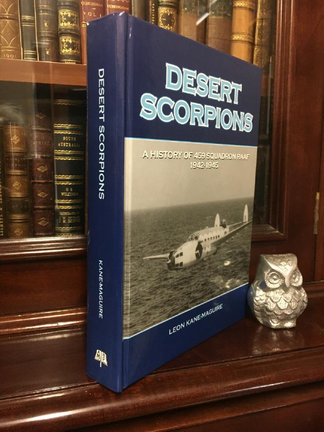 KANE-MAGUIRE, LEON. - Desert Scorpions. A History of 459 Squadron RAAF 1942 - 1945.