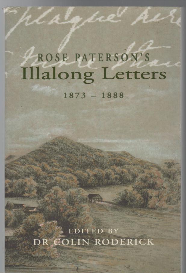 RODERICK, COLIN; PATERSOM, ROSE. - Rose Paterson's Illalong Letters. 1873-1888.